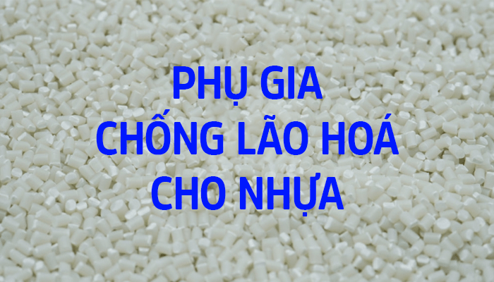 Phụ gia nhựa là gì và 8 loại phụ gia phổ biến nhất hiện nay 7 Phụ gia nhựa chống lão hóa