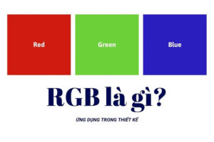 Giải mã hệ màu RGB và khái niệm cốt lõi